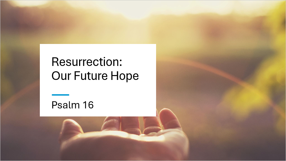 Resurrection: Our Future Hope