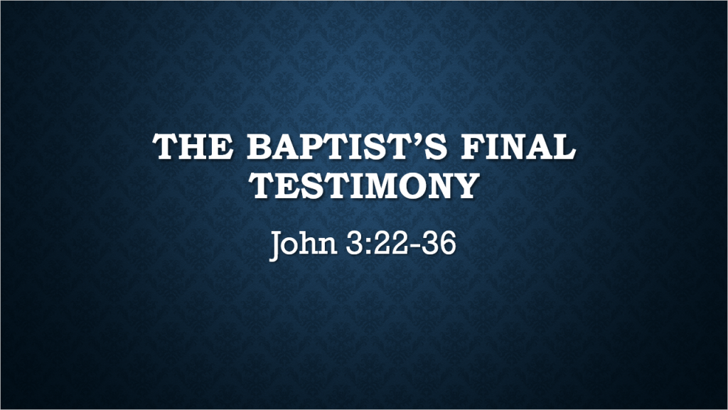 The Baptist’s Final Testimony