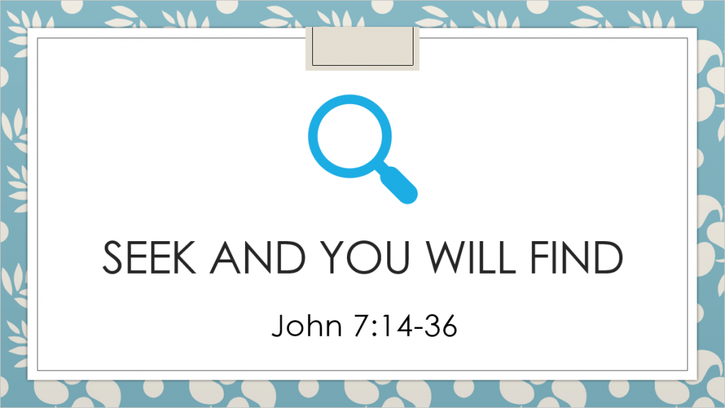 Seek and You Will Find